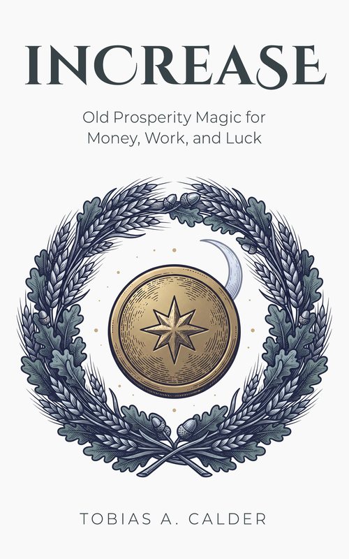 Increase: Old Prosperity Magic for Money, Work, and Luck cover