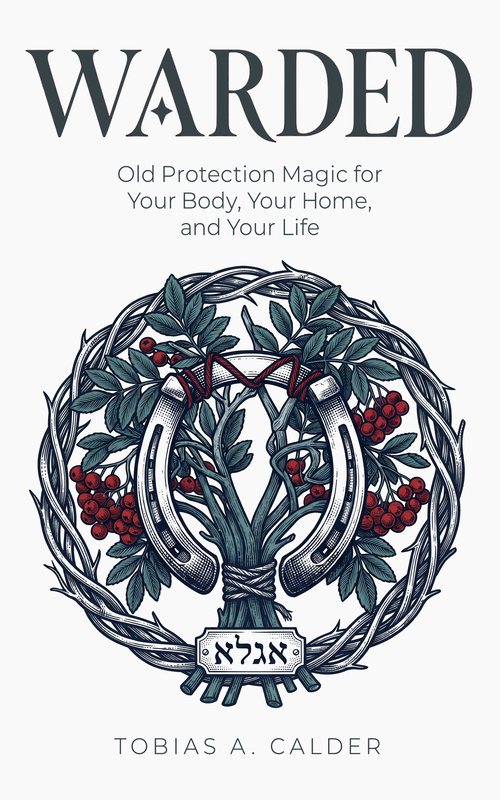 Warded: Old Protection Magic for Your Body, Your Home, and Your Life cover